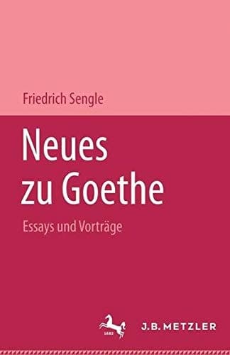 Neues zu Goethe: Essays und Vorträge (German Edition)