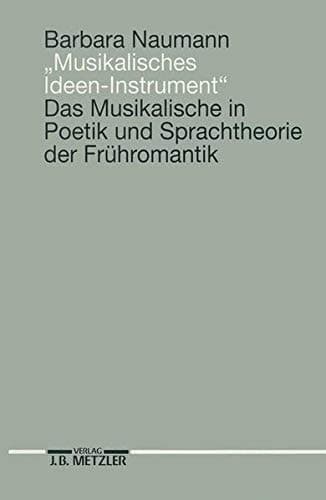 Musikalisches Ideen-Instrument: Das Musikalische in Poetik und Sprachtheorie der Frühromantik (German Edition)