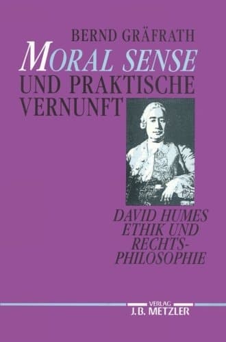 "Moral Sense" und praktische Vernunft: David Humes Ethik und Rechtsphilosophie (German Edition)