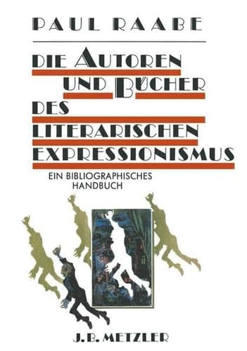 Die Autoren und Bucher des literarischen Expressionismus Ein bibliographisches Handbuch in Zusammenarbeit mit Ingrid Hannich-Bode