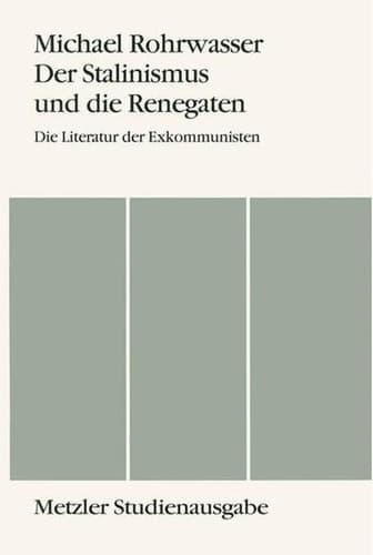 Der Stalinismus und die Renegaten: Die Literatur der Exkommunisten (Metzler Studienausgabe) (German Edition)