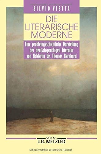 Die literarische Moderne: Eine problemgeschichtliche Darstellung der deutschsprachigen Literatur von Hölderlin bis Thomas Bernhard (German Edition)