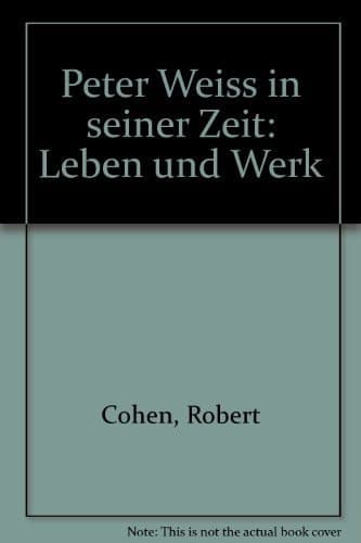 Peter Weiss in seiner Zeit: Leben und Werk (German Edition)