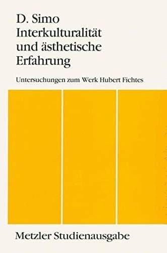 Interkulturalität und ästhetische Erfahrung: Untersuchungen zum Werk Hubert Fichtes (Metzler Studienausgabe) (German Edition)