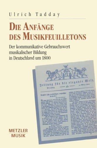 Die Anfänge des Musikfeuilletons: Der kommunikative Gebrauchswert musikalischer Bildung in Deutschland um 1800 (German Edition)