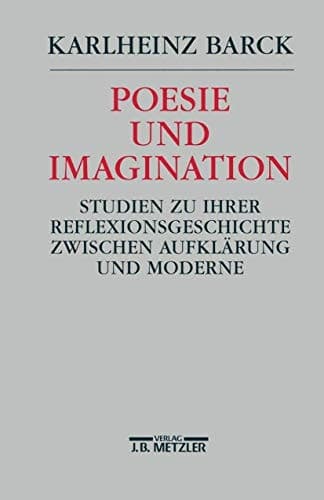 Poesie und Imagination: Studien zu ihrer Reflexionsgeschichte zwischen Aufklärung und Moderne (German Edition)