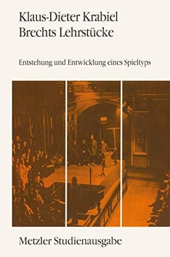 Brechts Lehrstücke: Entstehung und Entwicklung eines Spieltyps. Metzler Studienausgabe (German Edition)