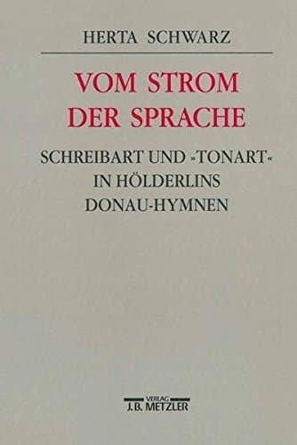 Vom Strom der Sprache: Schreibart und "Tonart" in Hölderlins Donau-Hymnen (German Edition)