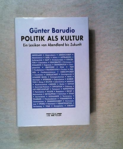 Politik als Kultur: Ein Lexikon von Abendland bis Zukunft (German Edition)