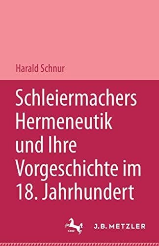 Schleiermachers Hermeneutik und ihre Vorgeschichte im 18. Jahrhundert: Studien zur Bibelauslegung, zu Hamann, Herder und F. Schlegel (German Edition)