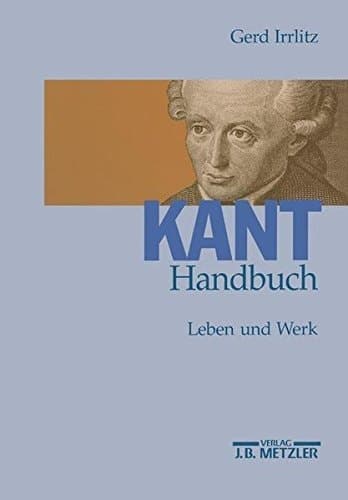 Kant- Handbuch. Leben und Werk.