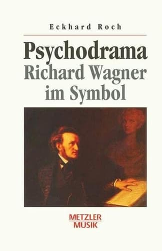 Psychodrama: Richard Wagner im Symbol : mit 34 Abbildungen (German Edition)