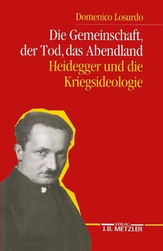 Die Gemeinschaft, der Tod, das Abendland Heidegger und die Kriegsideologie