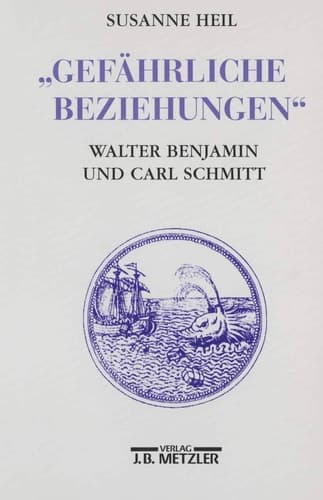 Gefährliche Beziehungen: Walter Benjamin und Carl Schmitt (German Edition)