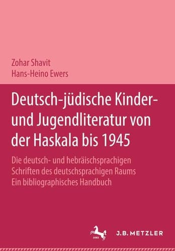 Deutsch-jüdische Kinder- und Jugendliteratur von der Haskala bis 1945: Die deutsch- und hebräischsprachigen Schriften des deutschsprachigen Raums. Ein ... Handbuch in zwei Bänden. (German Edition)