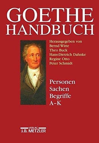 Goethe-Handbuch Band 4, Teilband 1: Personen, Sachen, Begriffe A - K