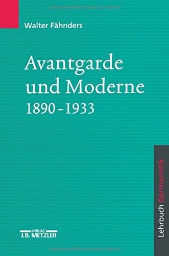 Avantgarde und Moderne 1890 - 1933: Lehrbuch Germanistik (German Edition)