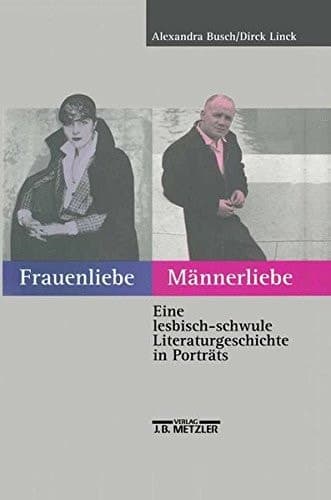 Frauenliebe, Männerliebe: Eine lesbisch-schwule Literaturgeschichte in Porträts (German Edition)