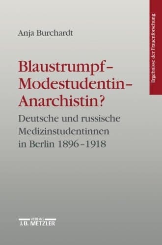 Blaustrumpf - Modestudentin - Anarchistin?: Deutsche und russische Medizinstudentinnen in Berlin 1896-1918. Ergebnisse der Frauenforschung, Band 44 (Insel Taschenbuch) (German Edition)