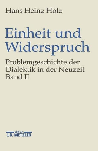 Einheit und Widerspruch: Problemgeschichte der Dialektik in der Neuzeit.Band 2: Pluralität und Einheit (German Edition)