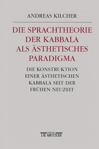 Die Sprachtheorie der Kabbala als ästhetisches Paradigma: Die Konstruktion einer ästhetischen Kabbala seit der Frühen Neuzeit (German Edition)