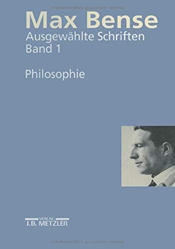 Max Bense Ausgewählte Schriften in vier Bänden.Band 1: Philosophie