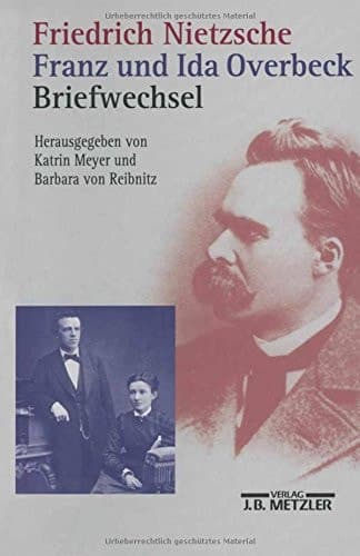 Friedrich Nietzsche / Franz und Ida Overbeck: Briefwechsel (German Edition)
