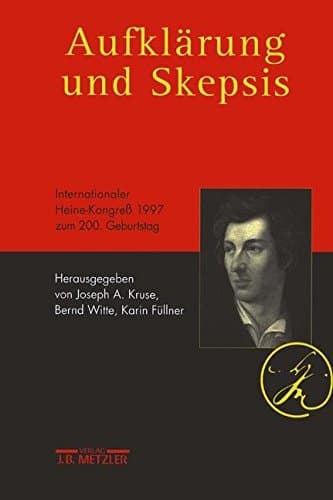 Aufklärung und Skepsis: Internationaler Heine-Kongreß 1997 zum 200. Geburtstag (German Edition)