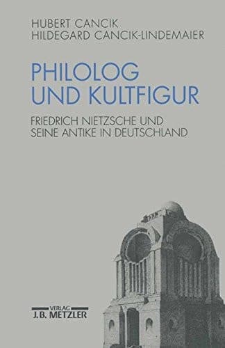 Philolog und Kultfigur: Friedrich Nietzsche und seine Antike in Deutschland (German Edition)