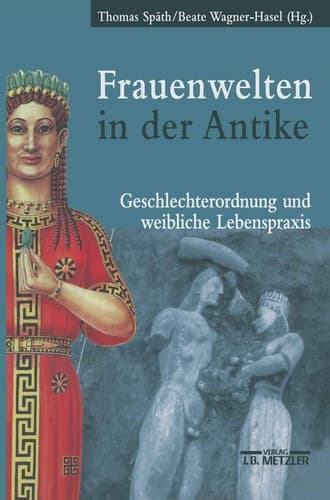 Frauenwelten in der Antike: Geschlechterordnung und weibliche Lebenspraxis (German Edition)