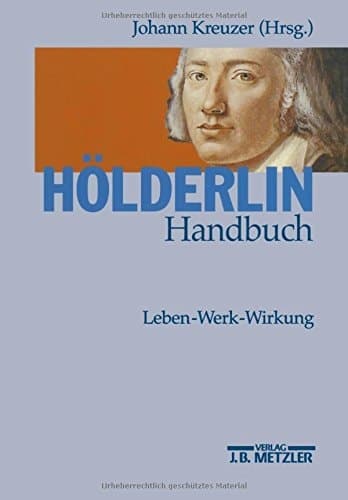 Hölderlin-Handbuch: Leben - Werk - Wirkung (German Edition)