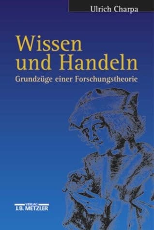 Wissen und Handeln: Grundzüge einer Forschungstheorie (German Edition)