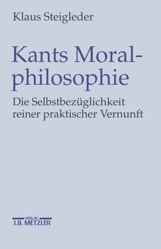 Kants Moralphilosophie: Die Selbstbezüglichkeit reiner praktischer Vernunft (German Edition)
