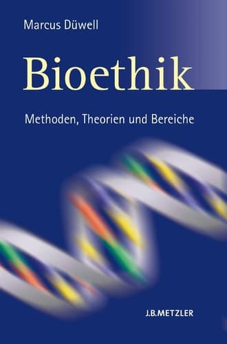 Bioethik: Methoden, Theorien und Bereiche (German Edition)