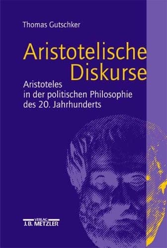 Aristotelische Diskurse: Aristoteles in der politischen Philosophie des 20. Jahrhunderts (German Edition)