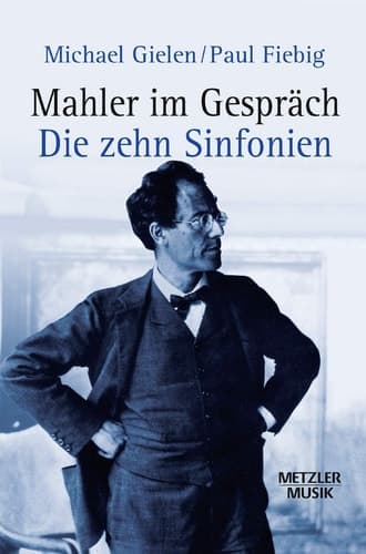 Mahler im Gespräch: Die zehn Sinfonien (Metzler Musik) (German Edition)