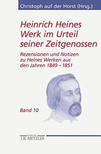 Heinrich Heines Werk im Urteil seiner Zeitgenossen Rezensionen und Notizen zu Heines Werken aus den Jahren 1849–1851