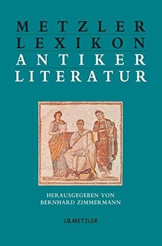 Metzler Lexikon antiker Literatur: Autoren – Gattungen – Begriffe (German Edition)