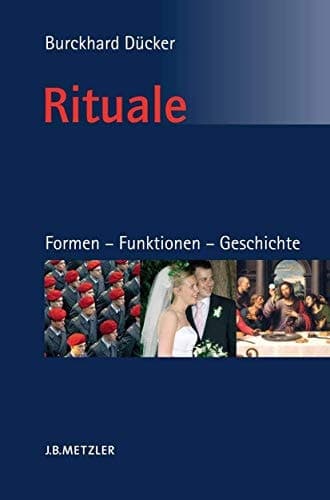 Rituale. Formen – Funktionen – Geschichte Eine Einführung in die Ritualwissenschaft