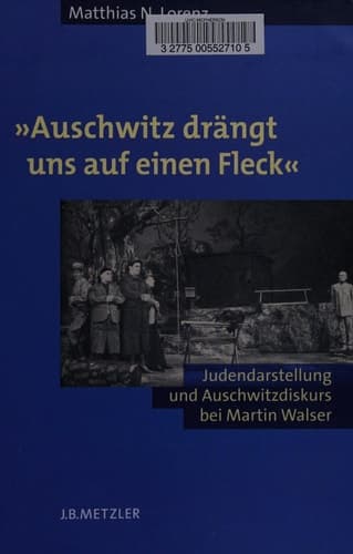 "Auschwitz drängt uns auf einen Fleck": Judendarstellung und Auschwitzdiskurs bei Martin Walser (German Edition)