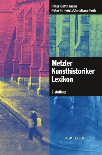 Metzler Kunsthistoriker Lexikon 210 Porträts deutschsprachiger Autoren aus 4 Jahrhunderten