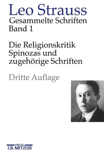 Leo Strauss: Gesammelte Schriften Band 1: Die Religionskritik Spinozas und zugehörige Schriften