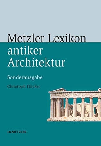 Metzler Lexikon antiker Architektur Sachen und Begriffe