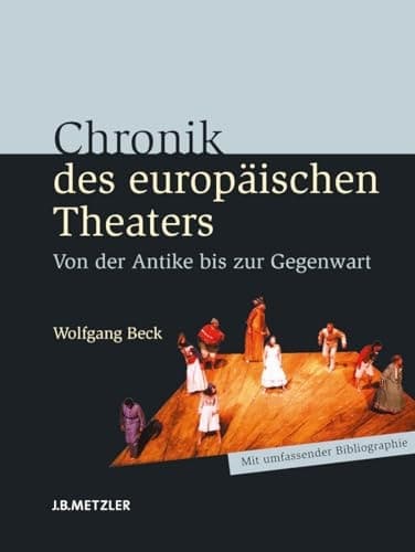Chronik des europäischen Theaters Von der Antike bis zur Gegenwart
