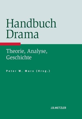 Handbuch Drama Theorie, Analyse, Geschichte