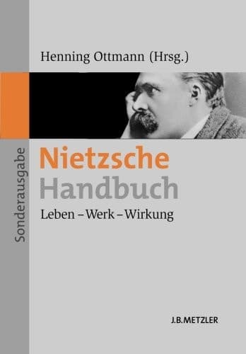 Nietzsche-Handbuch Leben – Werk – Wirkung