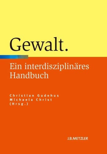 Gewalt Ein interdisziplinäres Handbuch