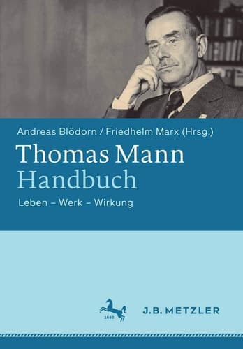Thomas Mann-Handbuch Leben – Werk – Wirkung