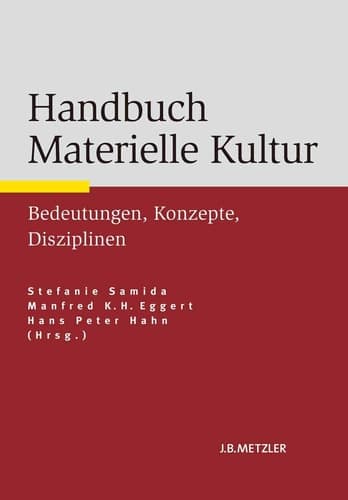 Handbuch Materielle Kultur Bedeutungen – Konzepte – Disziplinen