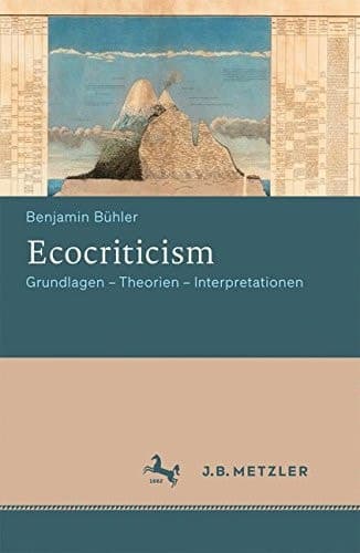 Ecocriticism Grundlagen - Theorien - Interpretationen